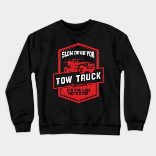 Tow Truck Operator Gift Slow Down Move Over Cool Crewneck Sweatshirt